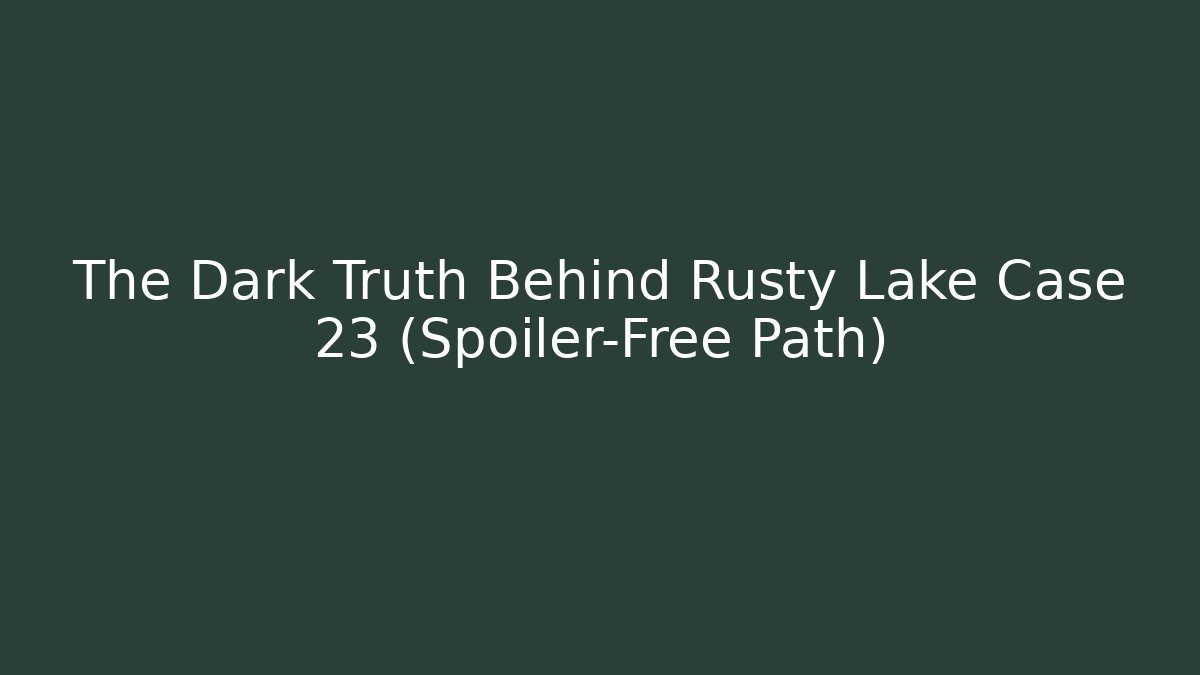 The Dark Truth Behind Rusty Lake Case 23 (Spoiler-Free Path)