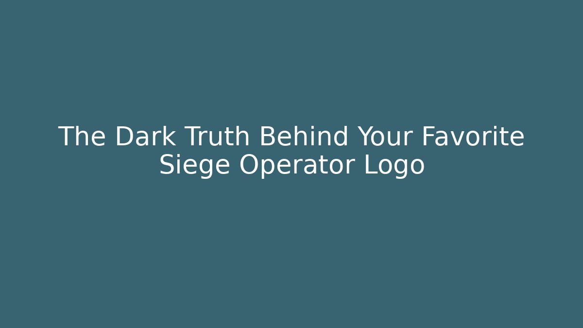 The Dark Truth Behind Your Favorite Siege Operator Logo