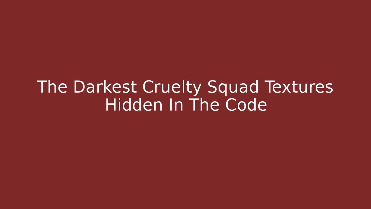 The Darkest Cruelty Squad Textures Hidden In The Code