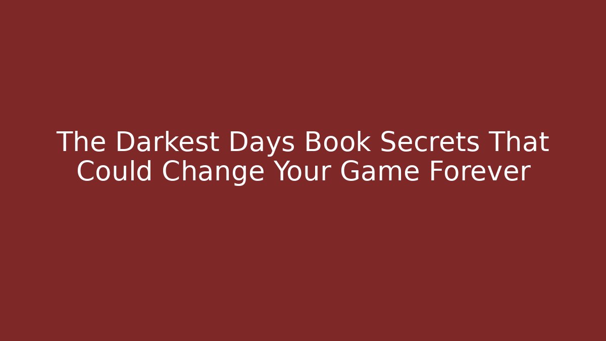 The Darkest Days Book Secrets That Could Change Your Game Forever - Vintage E-Juice