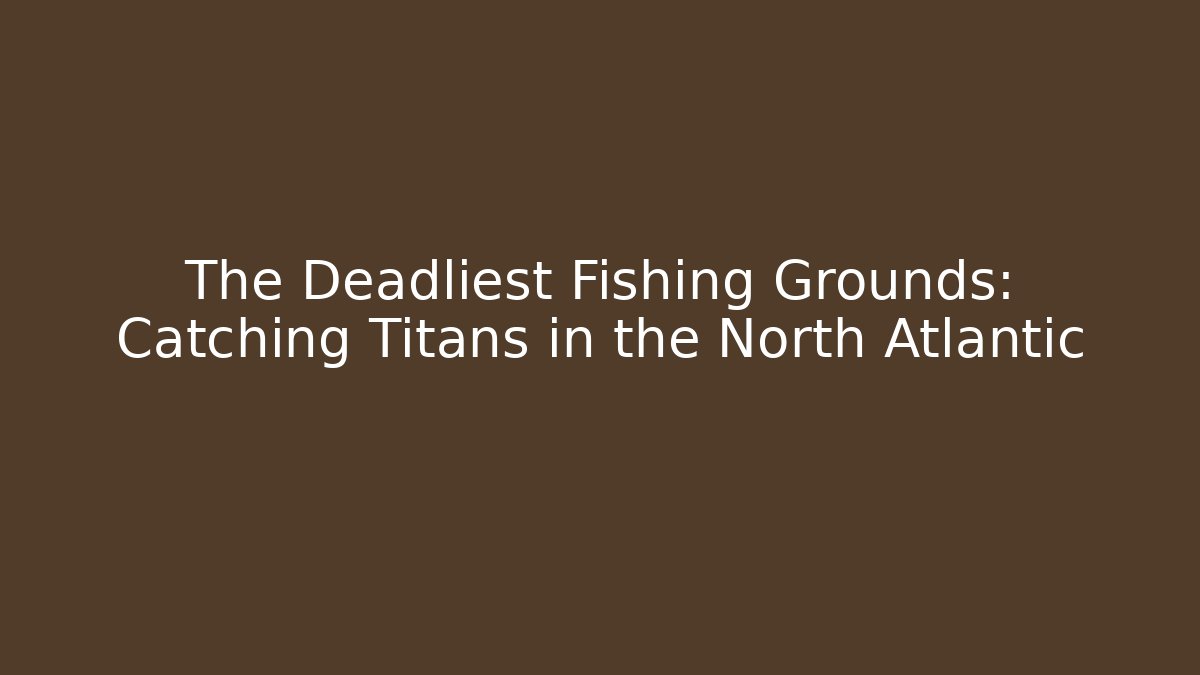 The Deadliest Fishing Grounds: Catching Titans in the North Atlantic - Vintage E-Juice