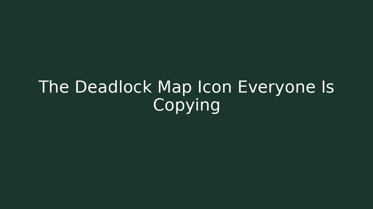 The Deadlock Map Icon Everyone Is Copying