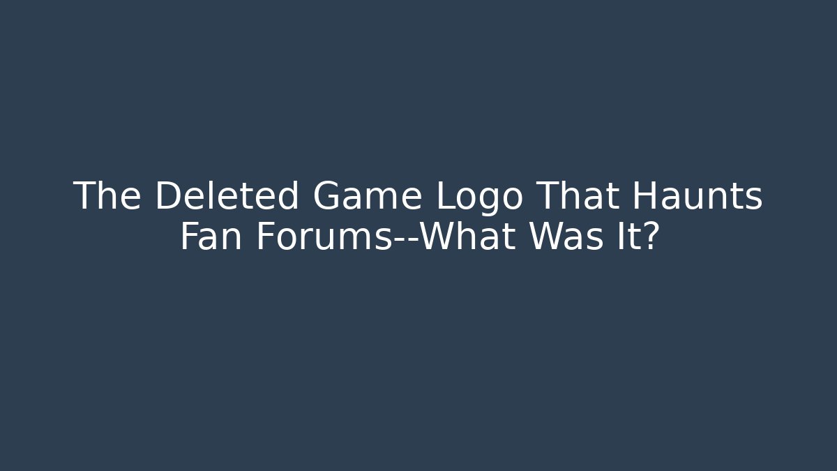 The Deleted Game Logo That Haunts Fan Forums—What Was It?