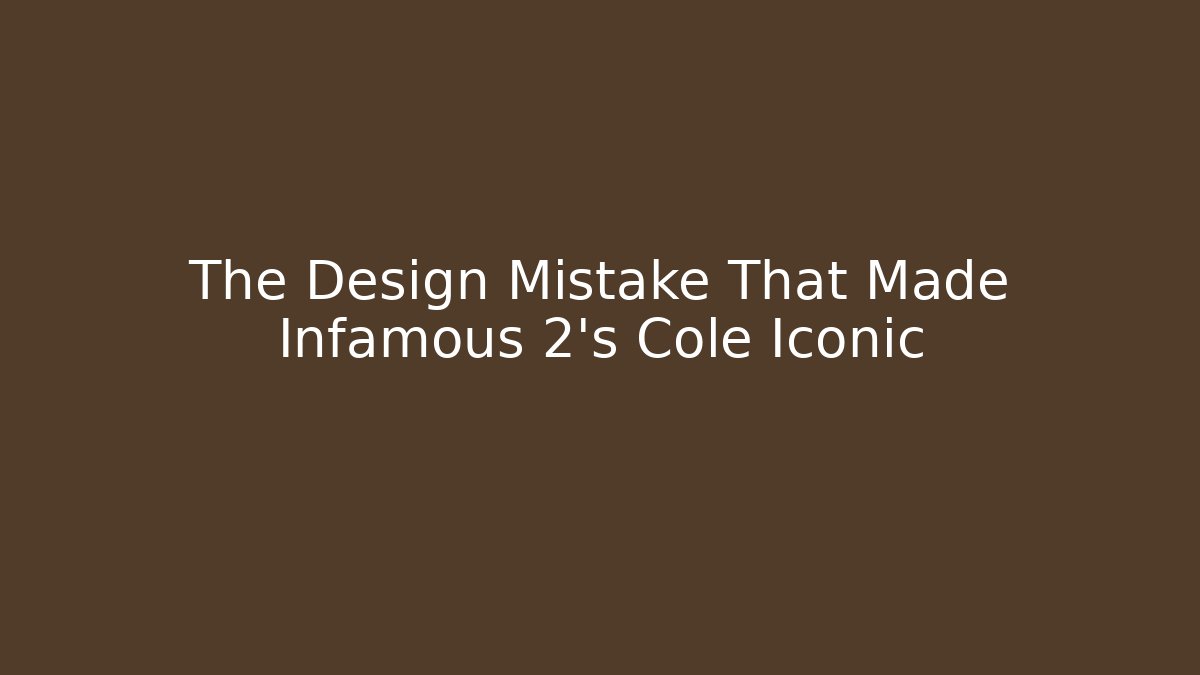 The Design Mistake That Made Infamous 2’s Cole Iconic