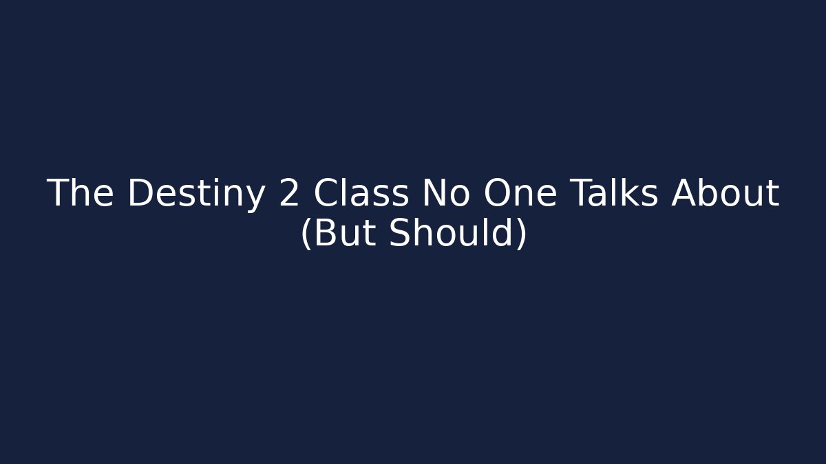 The Destiny 2 Class No One Talks About (But Should)