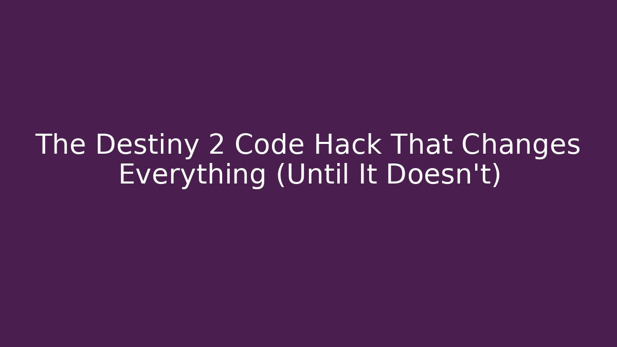 The Destiny 2 Code Hack That Changes Everything (Until It Doesn’t) - Vintage E-Juice