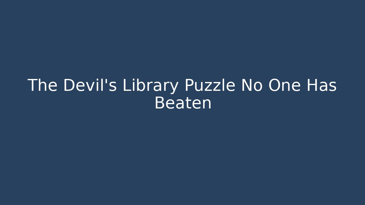 The Devil's Library Puzzle No One Has Beaten