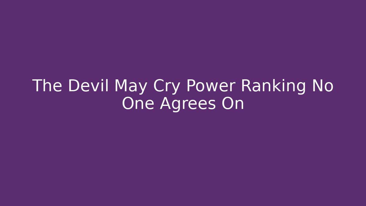 The Devil May Cry Power Ranking No One Agrees On - Vintage E-Juice