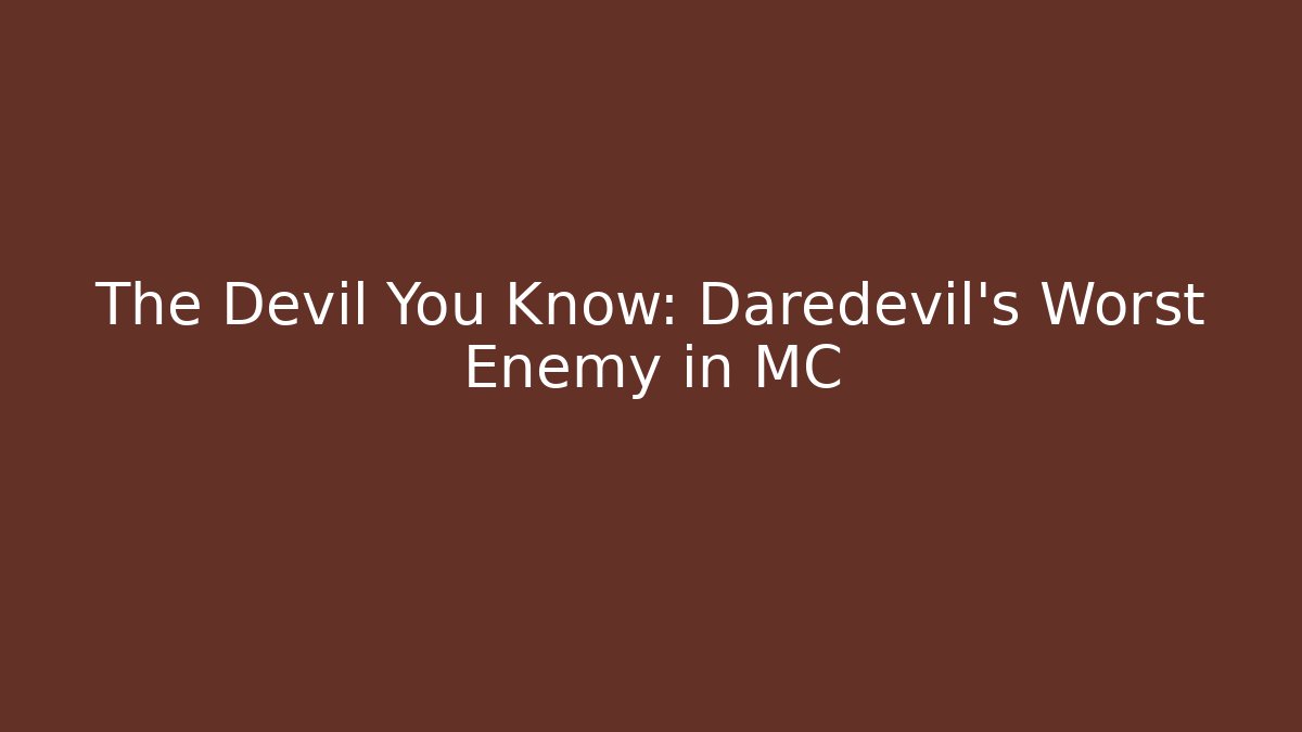 The Devil You Know: Daredevil's Worst Enemy in MC - Vintage E-Juice