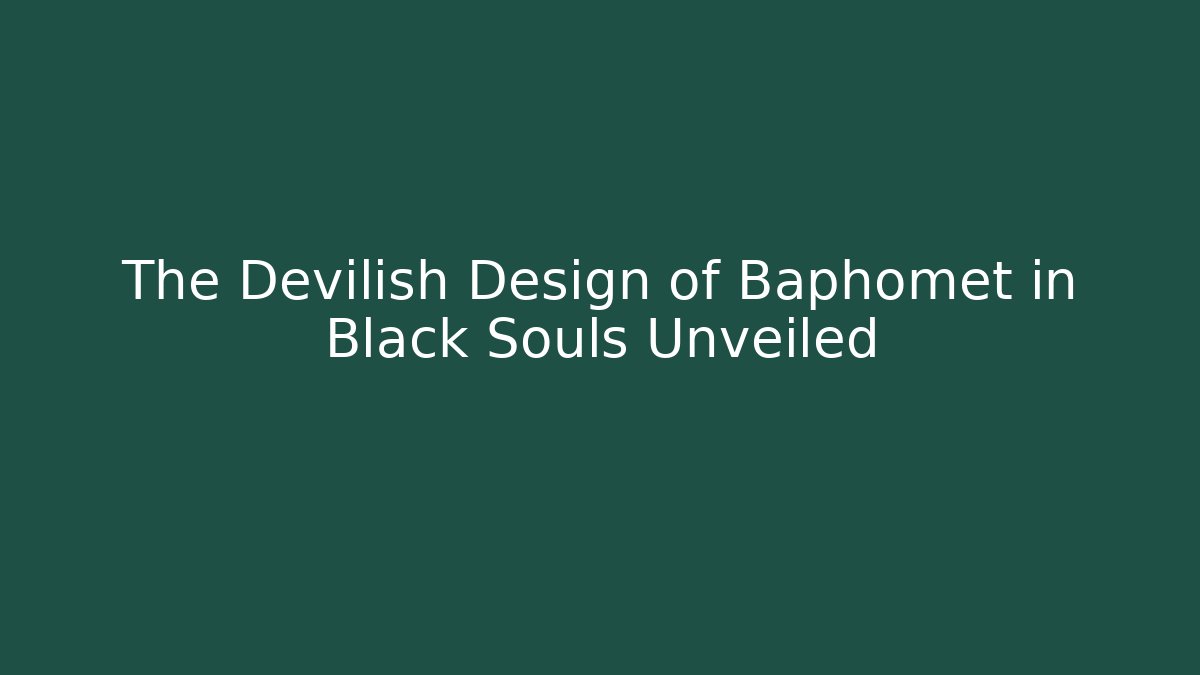 The Devilish Design of Baphomet in Black Souls Unveiled - Vintage E-Juice