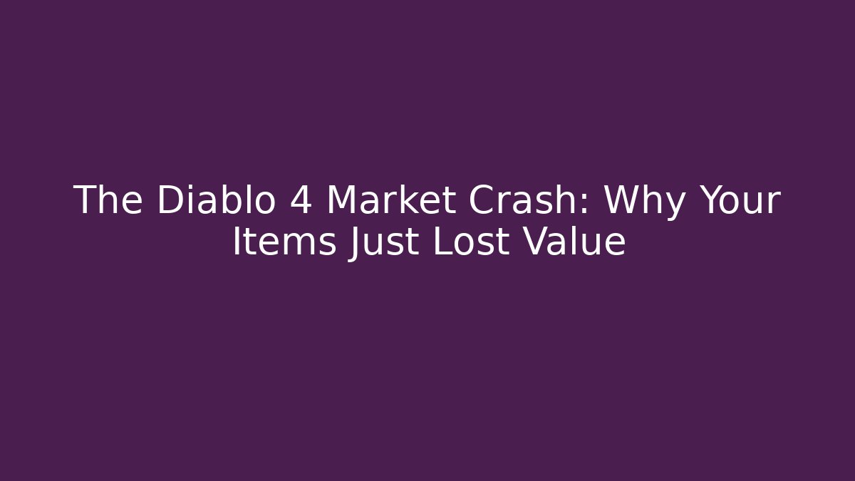 The Diablo 4 Market Crash: Why Your Items Just Lost Value