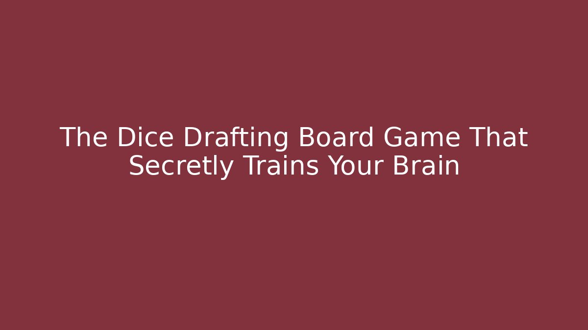 The Dice Drafting Board Game That Secretly Trains Your Brain