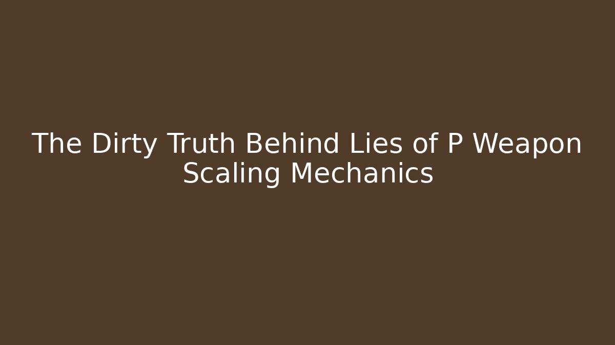 The Dirty Truth Behind Lies of P Weapon Scaling Mechanics
