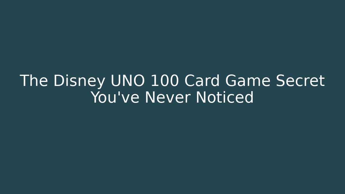 The Disney UNO 100 Card Game Secret You've Never Noticed