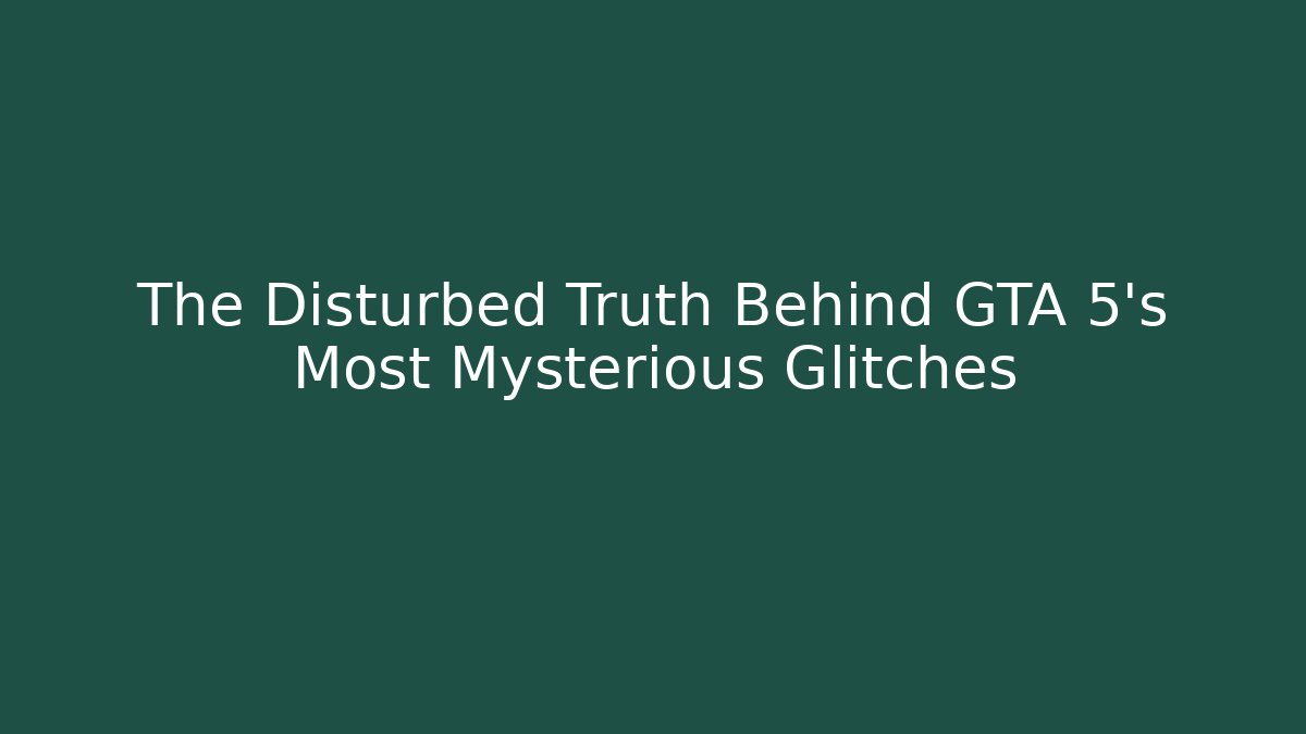 The Disturbed Truth Behind GTA 5's Most Mysterious Glitches