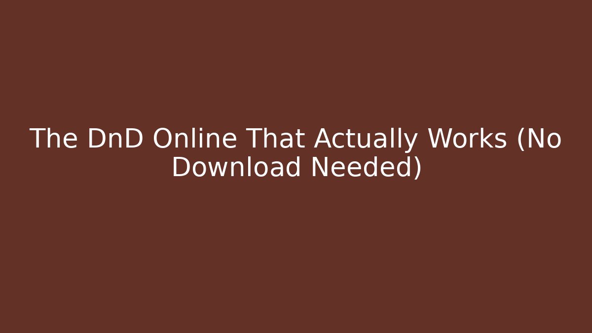 The DnD Online That Actually Works (No Download Needed)