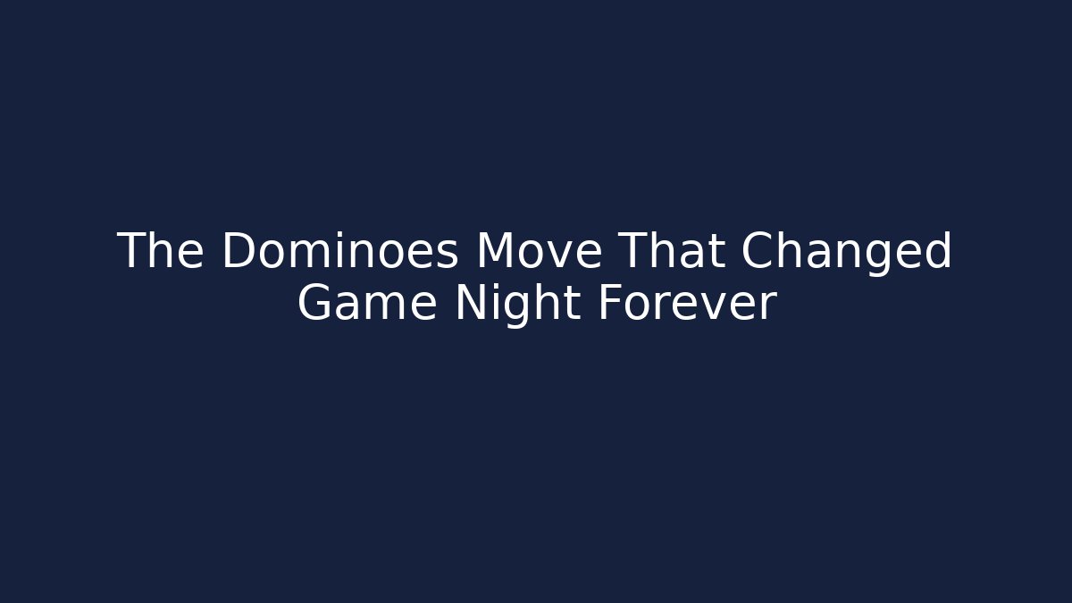 The Dominoes Move That Changed Game Night Forever