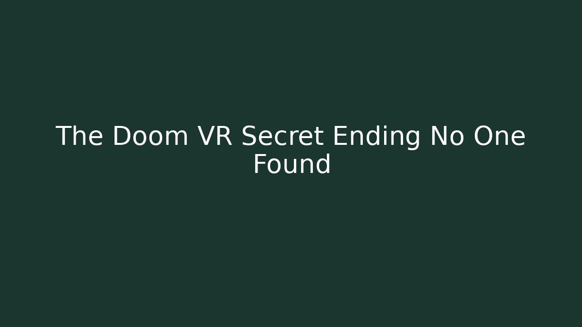 The Doom VR Secret Ending No One Found