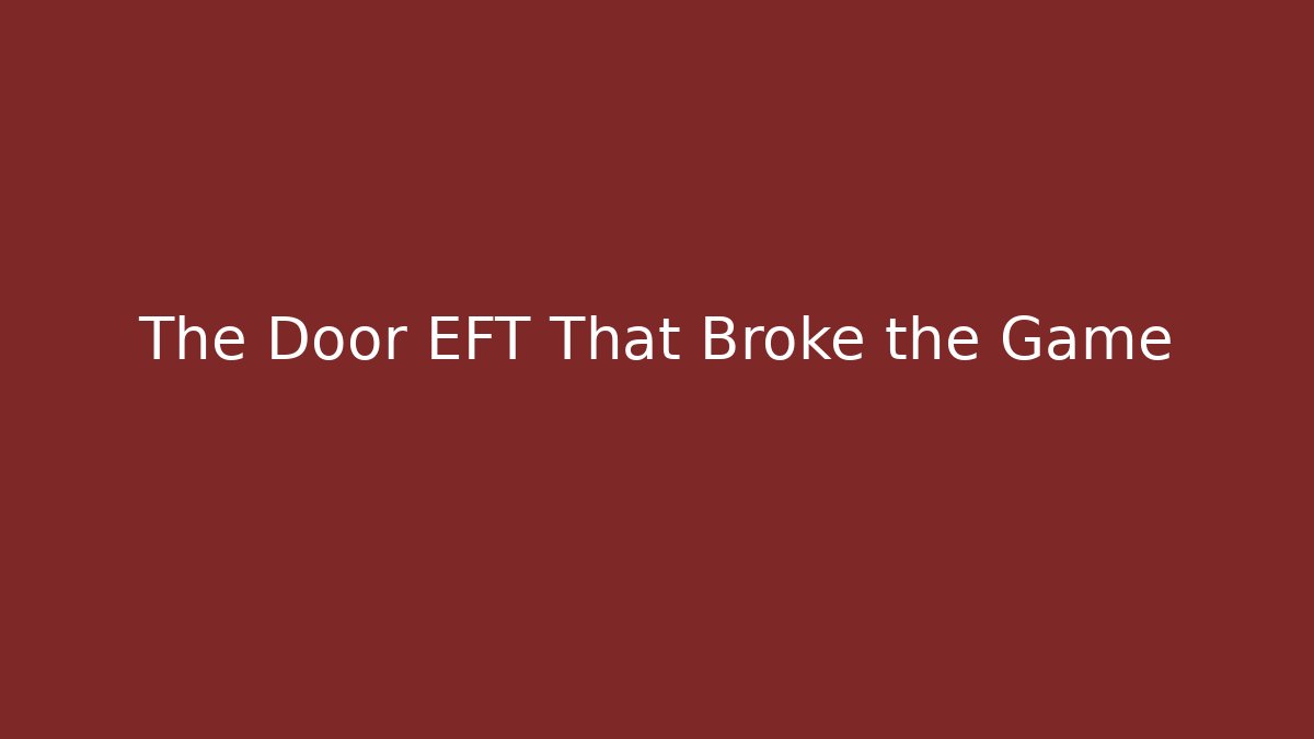 The Door EFT That Broke the Game