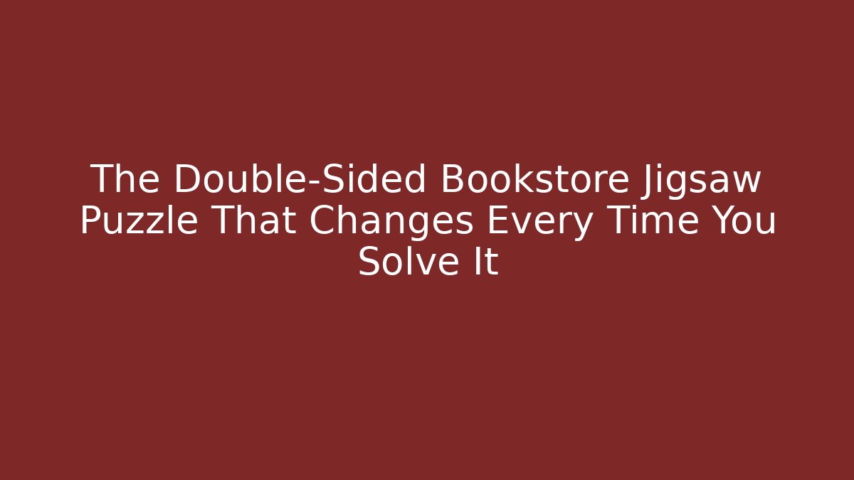 The Double-Sided Bookstore Jigsaw Puzzle That Changes Every Time You Solve It