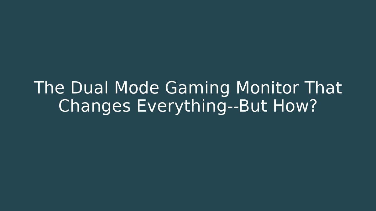 The Dual Mode Gaming Monitor That Changes Everything—But How?