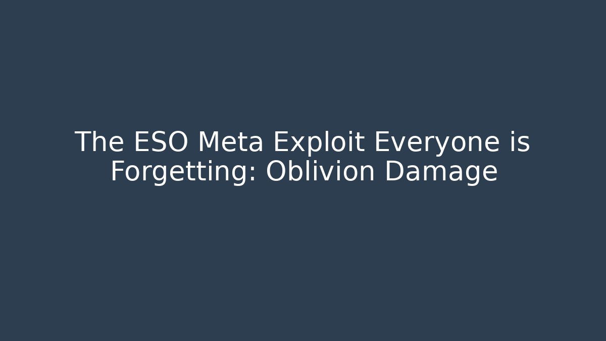 The ESO Meta Exploit Everyone is Forgetting: Oblivion Damage - Vintage E-Juice