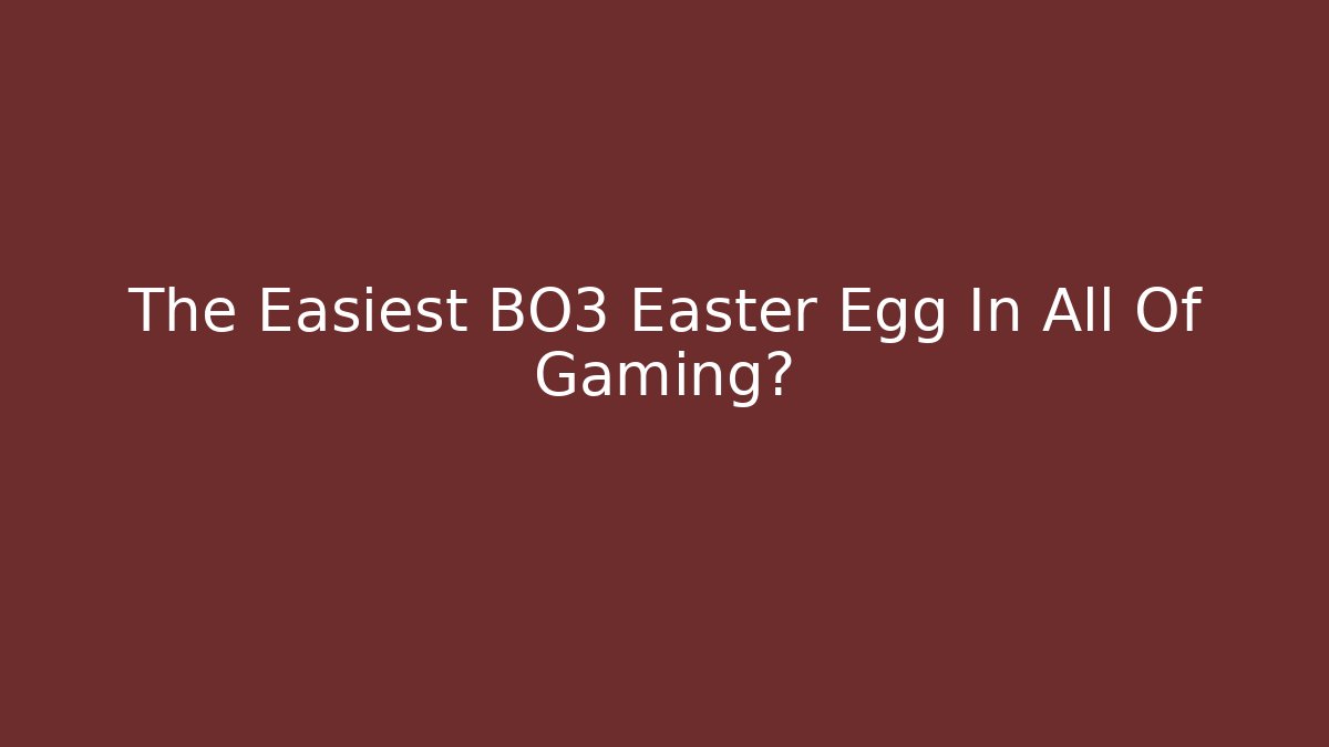 The Easiest BO3 Easter Egg In All Of Gaming?