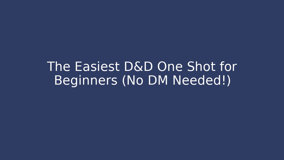 The Easiest D&D One Shot for Beginners (No DM Needed!)