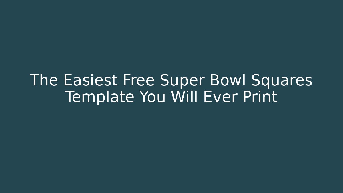 The Easiest Free Super Bowl Squares Template You Will Ever Print