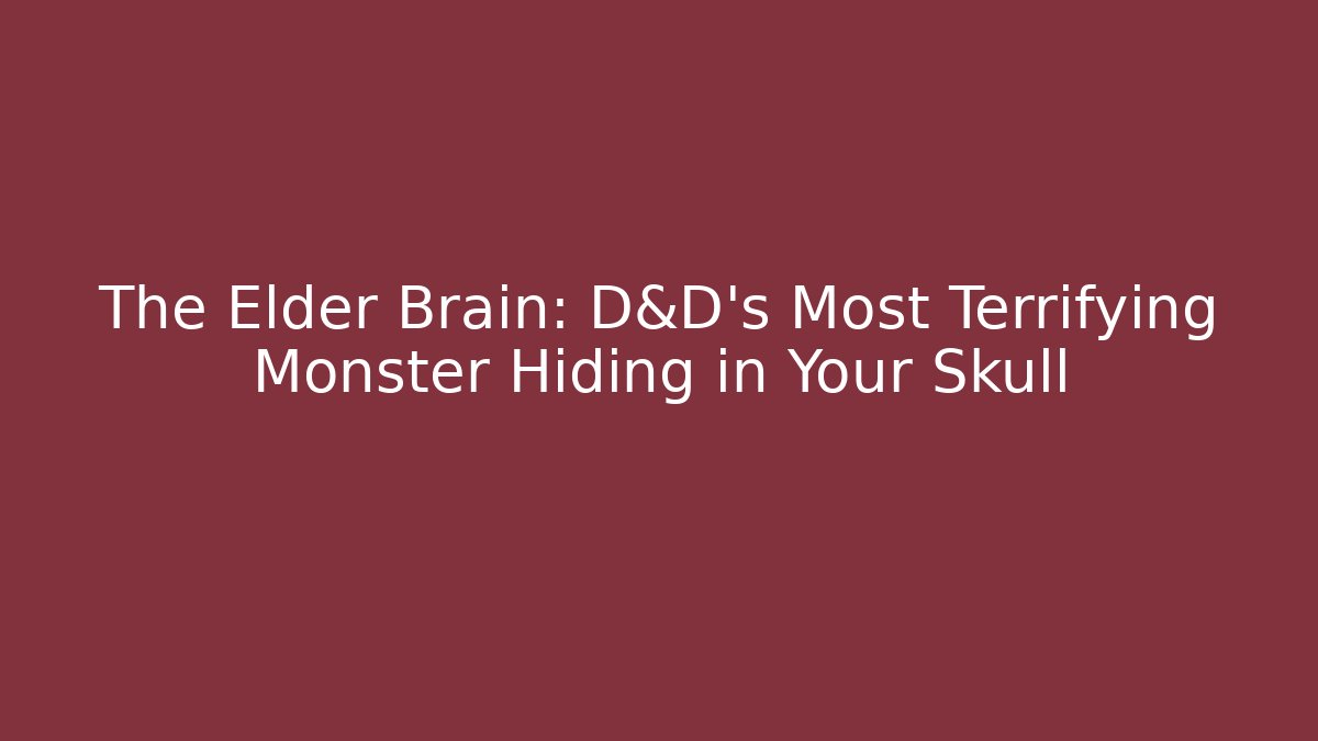 The Elder Brain: D&D's Most Terrifying Monster Hiding in Your Skull - Vintage E-Juice