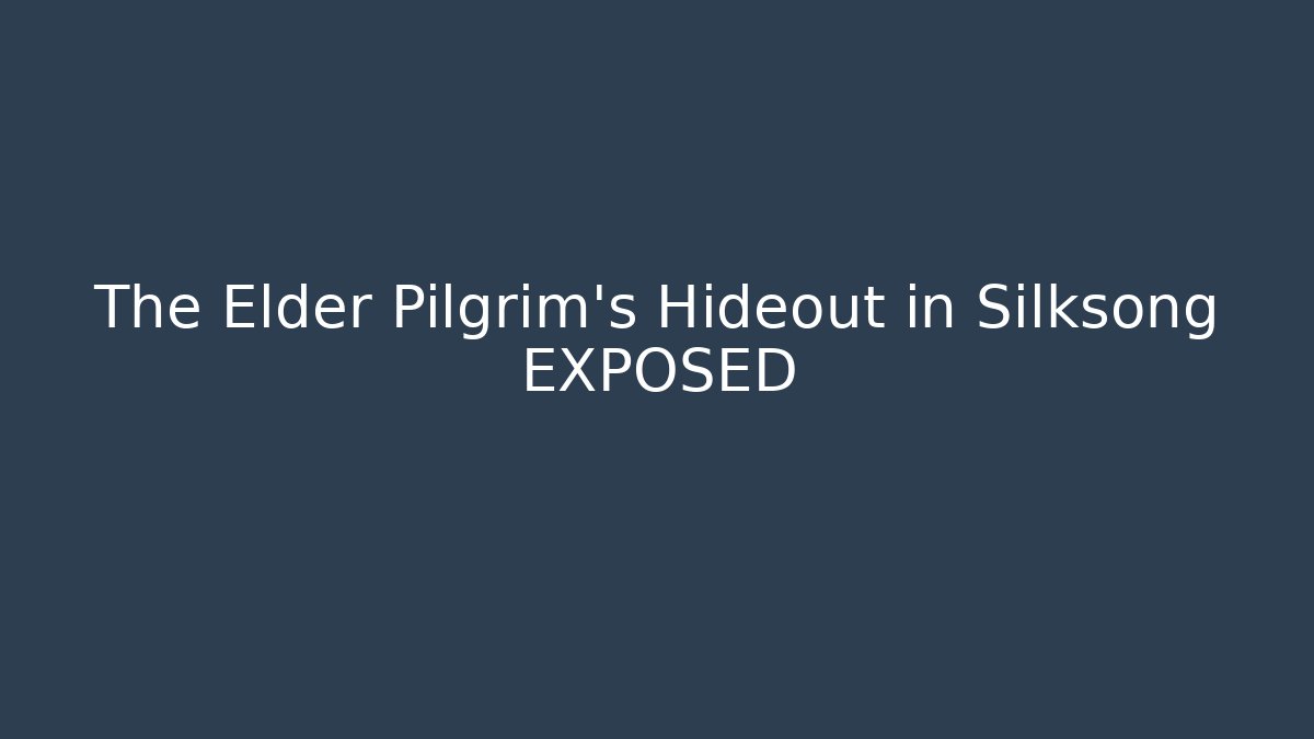The Elder Pilgrim's Hideout in Silksong EXPOSED - Vintage E-Juice