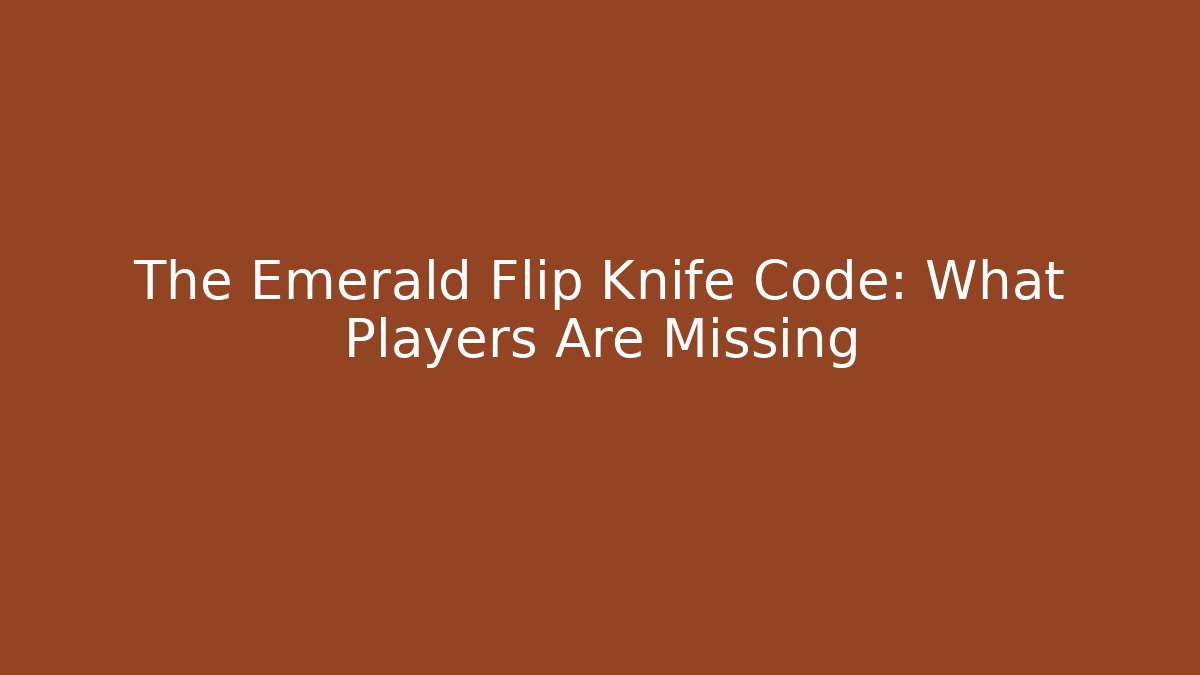 The Emerald Flip Knife Code: What Players Are Missing - Vintage E-Juice