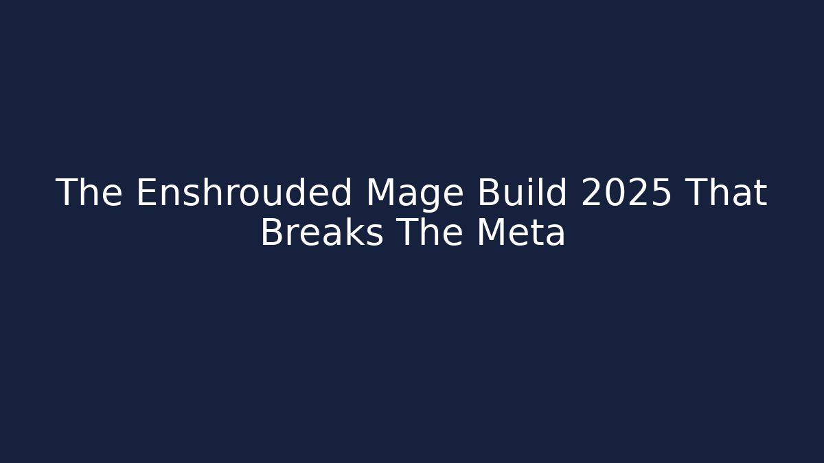 The Enshrouded Mage Build 2025 That Breaks The Meta