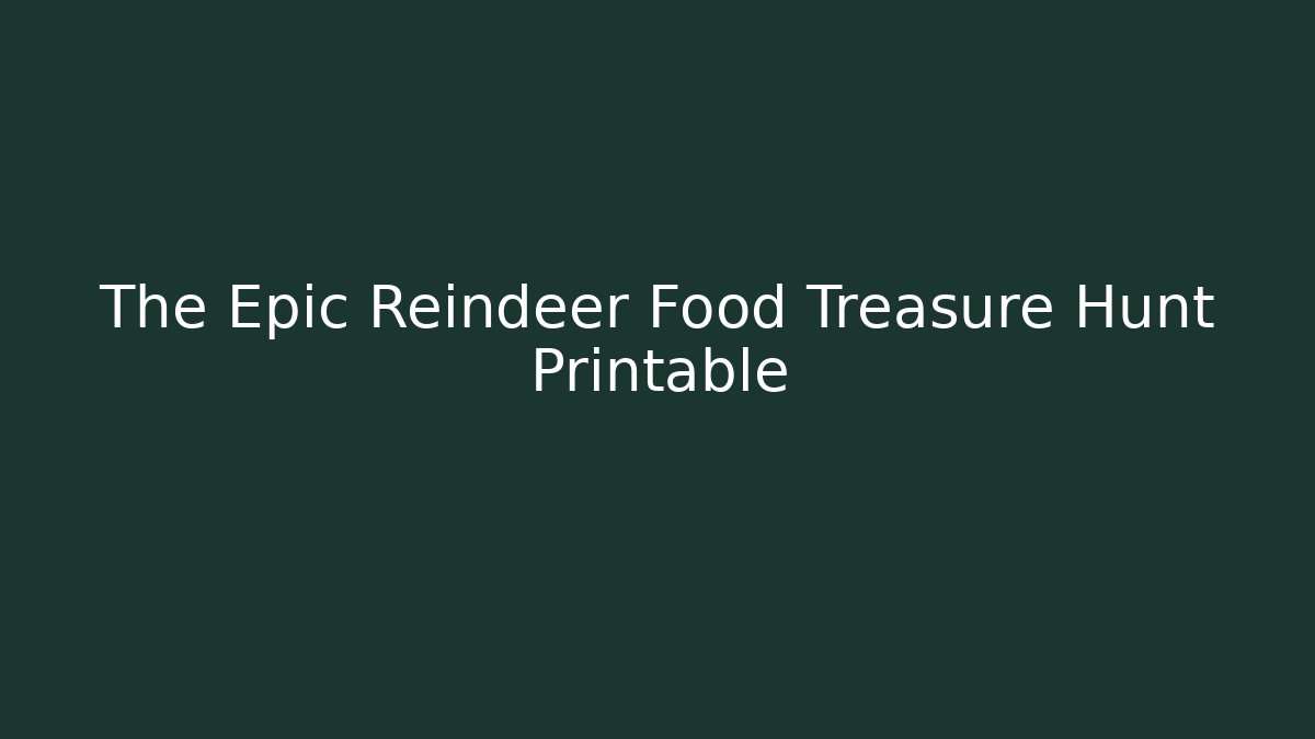 The Epic Reindeer Food Treasure Hunt Printable