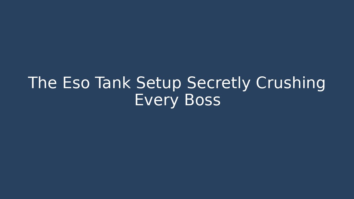 The Eso Tank Setup Secretly Crushing Every Boss