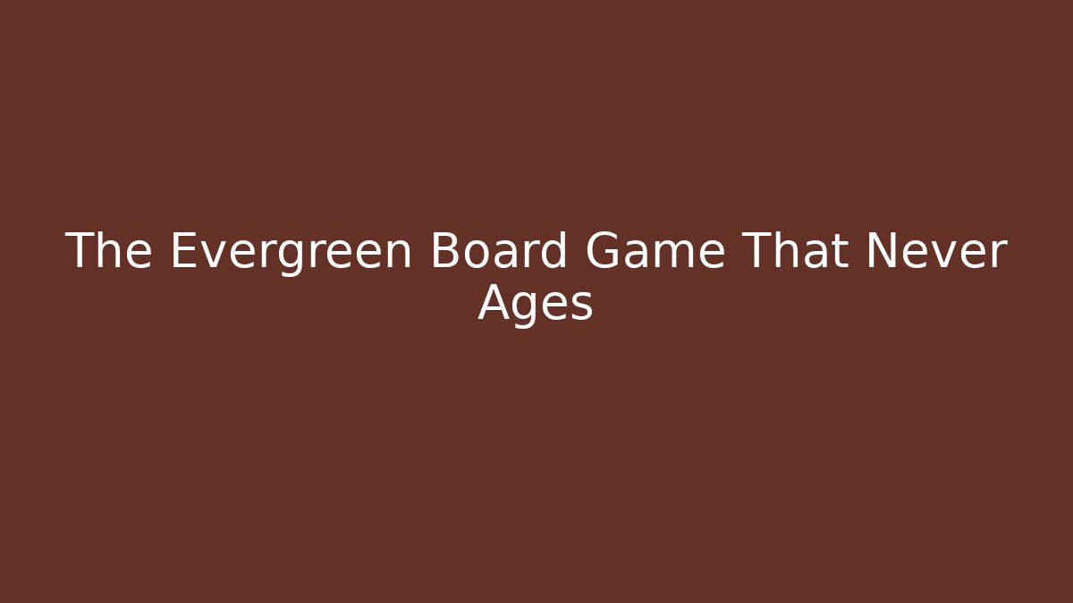 The Evergreen Board Game That Never Ages - Vintage E-Juice