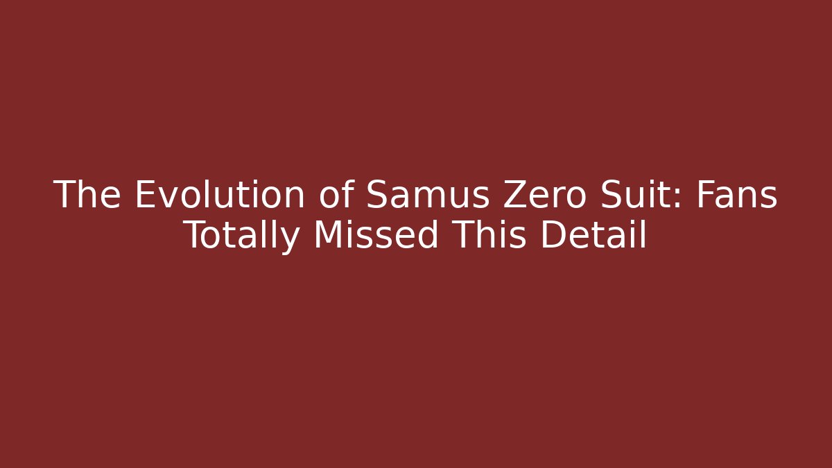 The Evolution of Samus Zero Suit: Fans Totally Missed This Detail