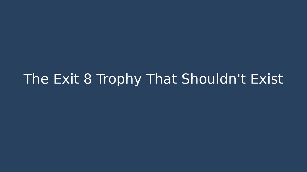 The Exit 8 Trophy That Shouldn't Exist - Vintage E-Juice