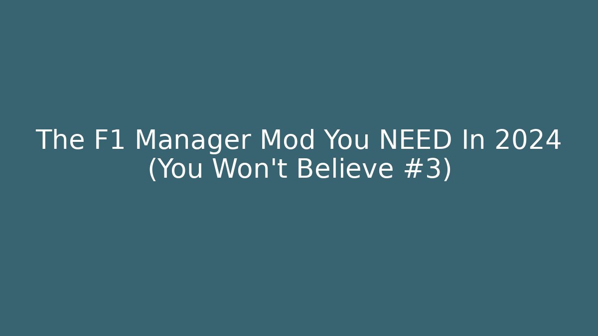 The F1 Manager Mod You NEED In 2024 (You Won't Believe #3)
