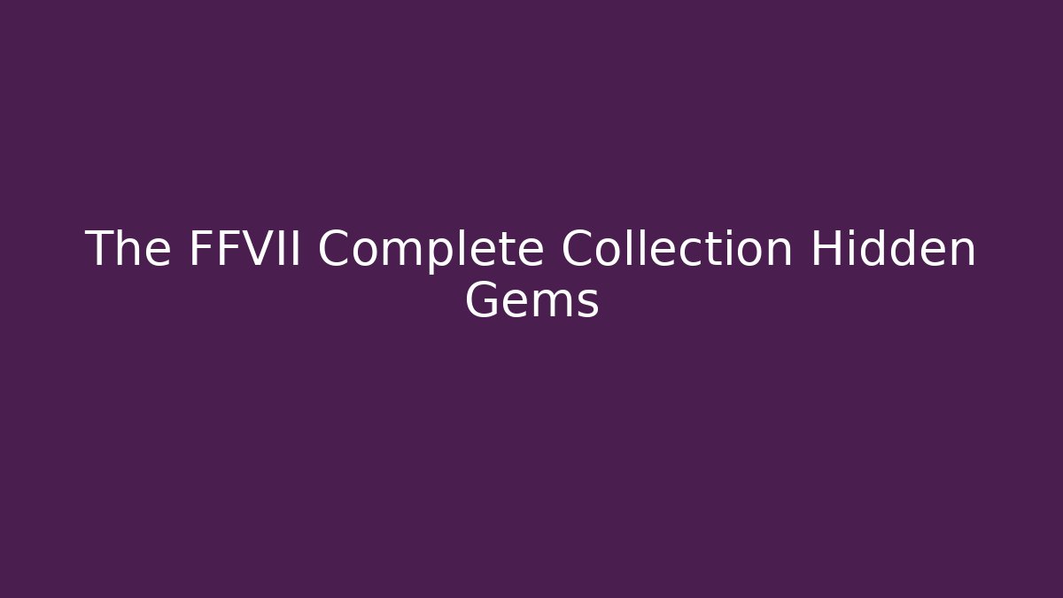 The FFVII Complete Collection Hidden Gems - Vintage E-Juice