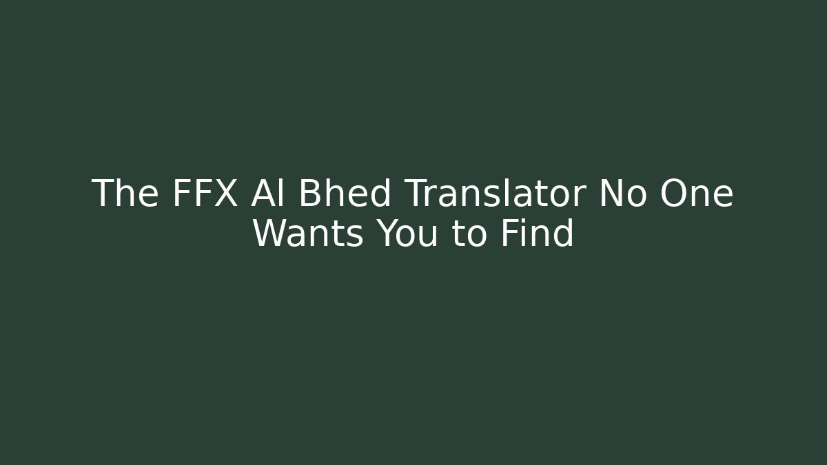 The FFX Al Bhed Translator No One Wants You to Find