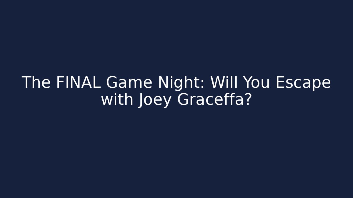 The FINAL Game Night: Will You Escape with Joey Graceffa?