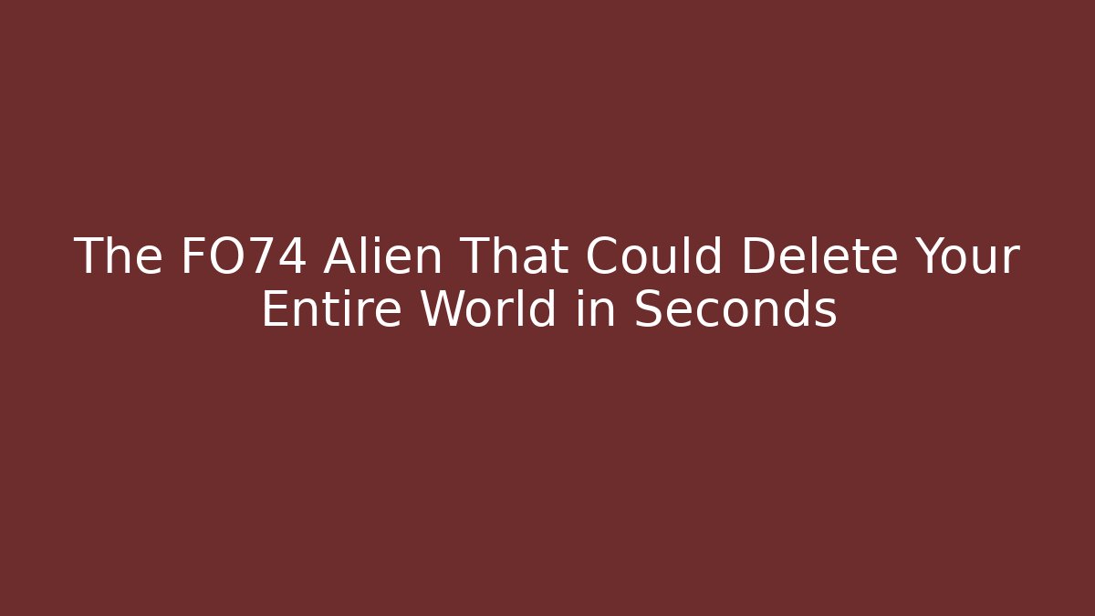 The FO74 Alien That Could Delete Your Entire World in Seconds - Vintage E-Juice