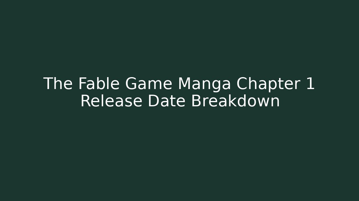 The Fable Game Manga Chapter 1 Release Date Breakdown