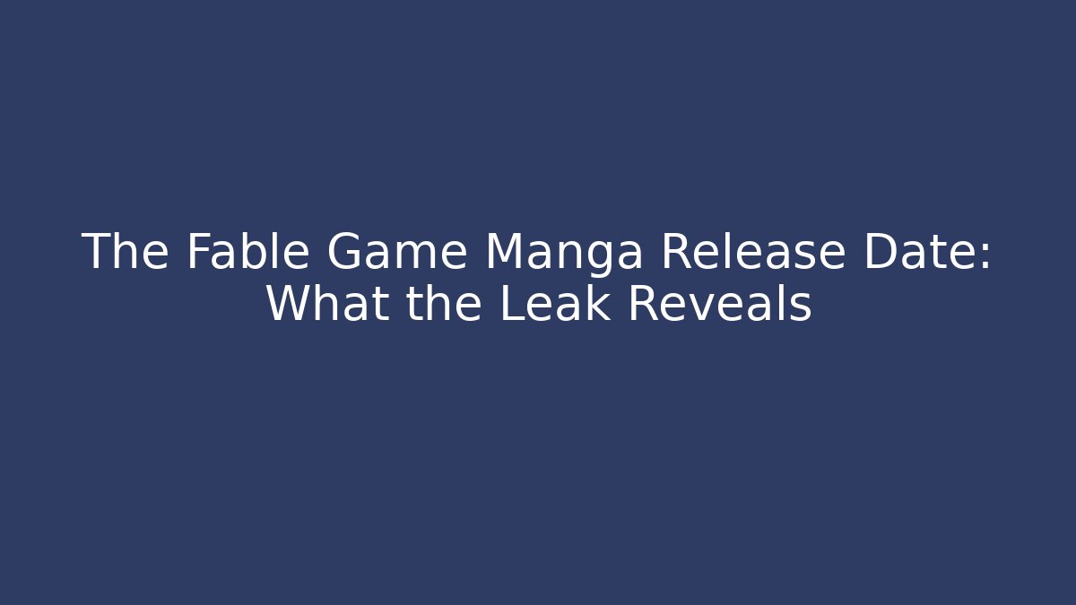 The Fable Game Manga Release Date: What the Leak Reveals