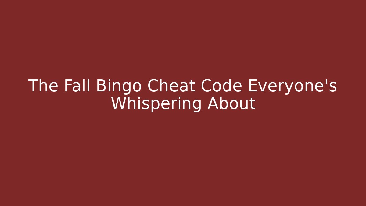 The Fall Bingo Cheat Code Everyone’s Whispering About