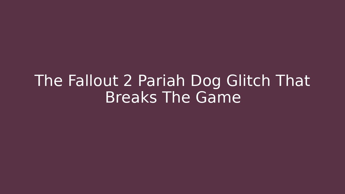 The Fallout 2 Pariah Dog Glitch That Breaks The Game
