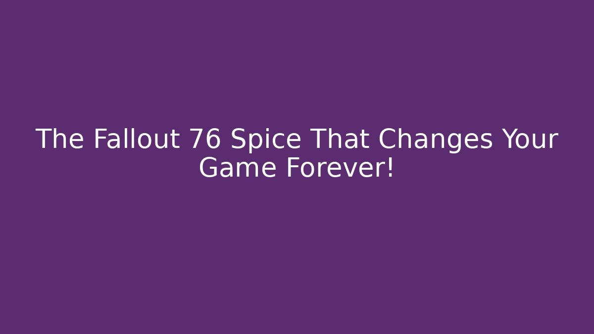 The Fallout 76 Spice That Changes Your Game Forever! - Vintage E-Juice