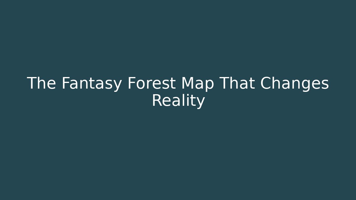 The Fantasy Forest Map That Changes Reality - Vintage E-Juice