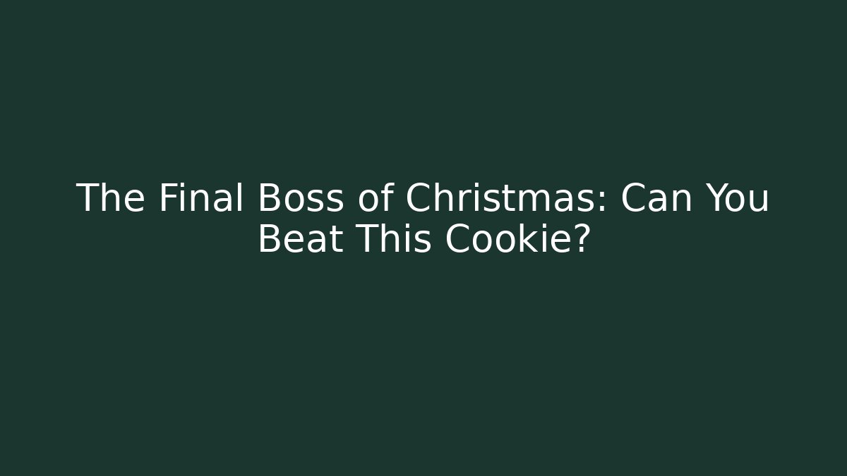 The Final Boss of Christmas: Can You Beat This Cookie?